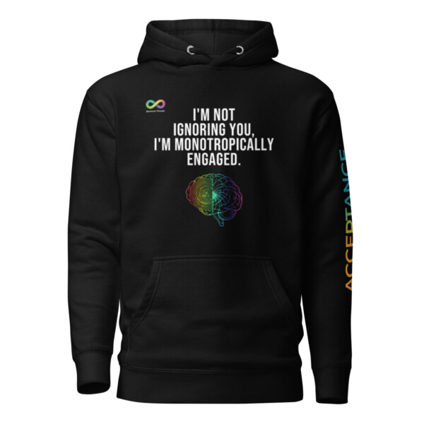 Monotropically Engaged Hoodie