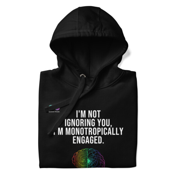 Monotropically Engaged Hoodie