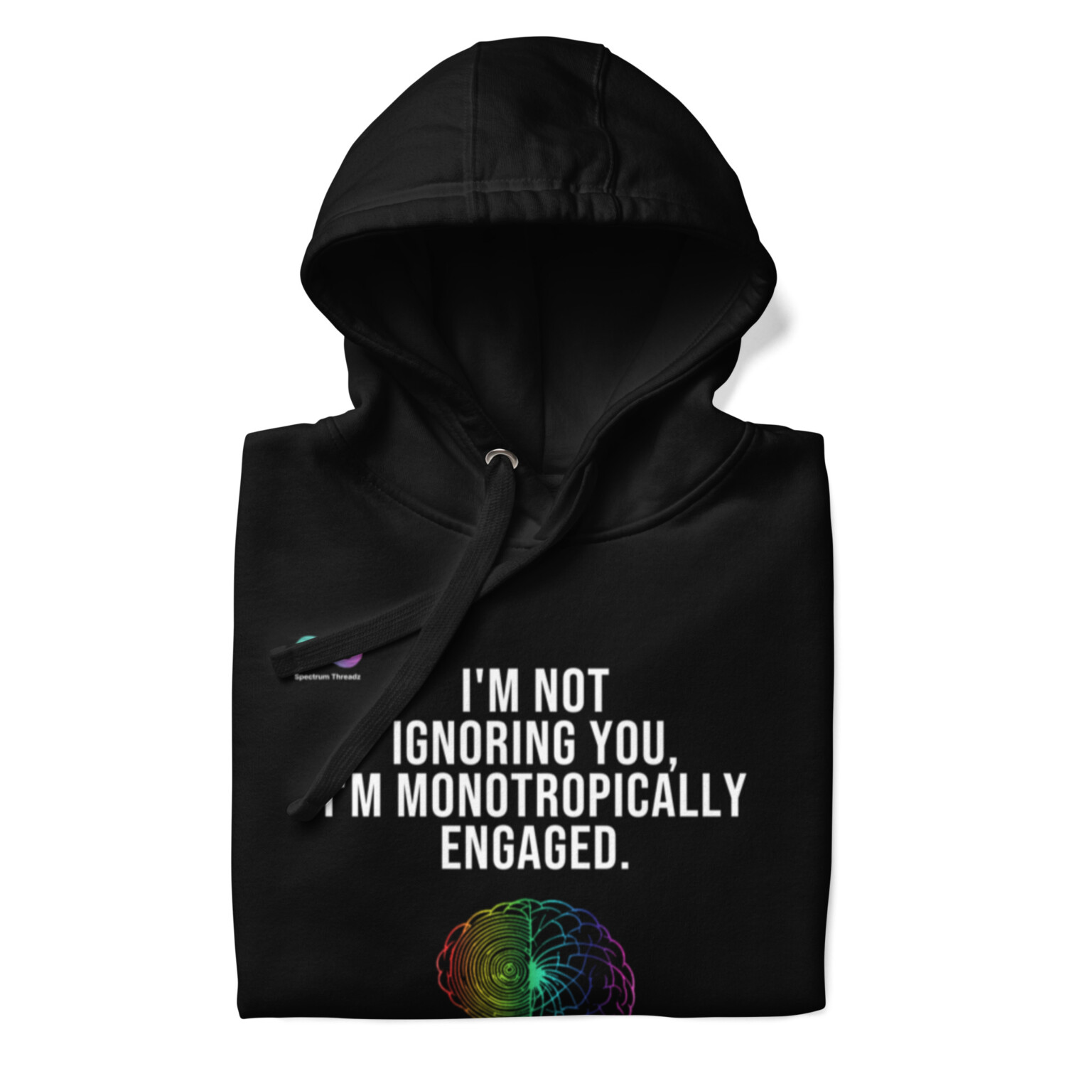 Monotropically Engaged Hoodie