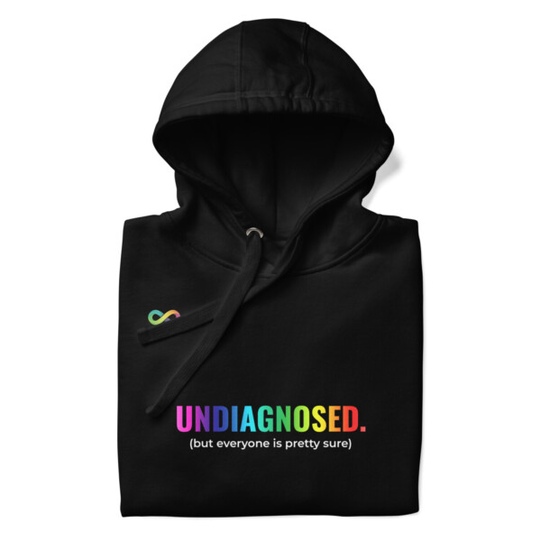 Undiagnosed (But Sure) Hoodie