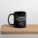 Warning: May Info Dump Mug
