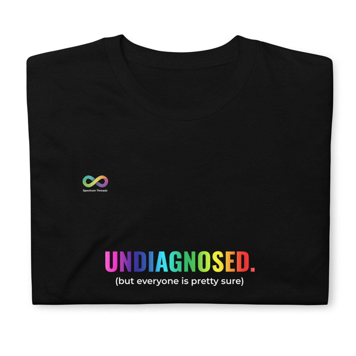 Undiagnosed (But Sure) T-Shirt