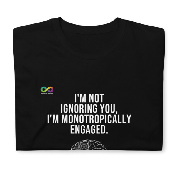 Monotropically Engaged T-Shirt