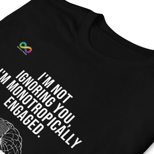 Monotropically Engaged T-Shirt