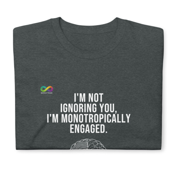 Monotropically Engaged T-Shirt