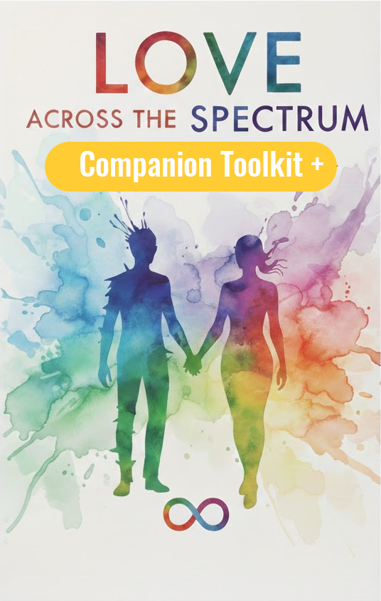 Love Across the Spectrum: Neurodivergent Relationship Toolkit